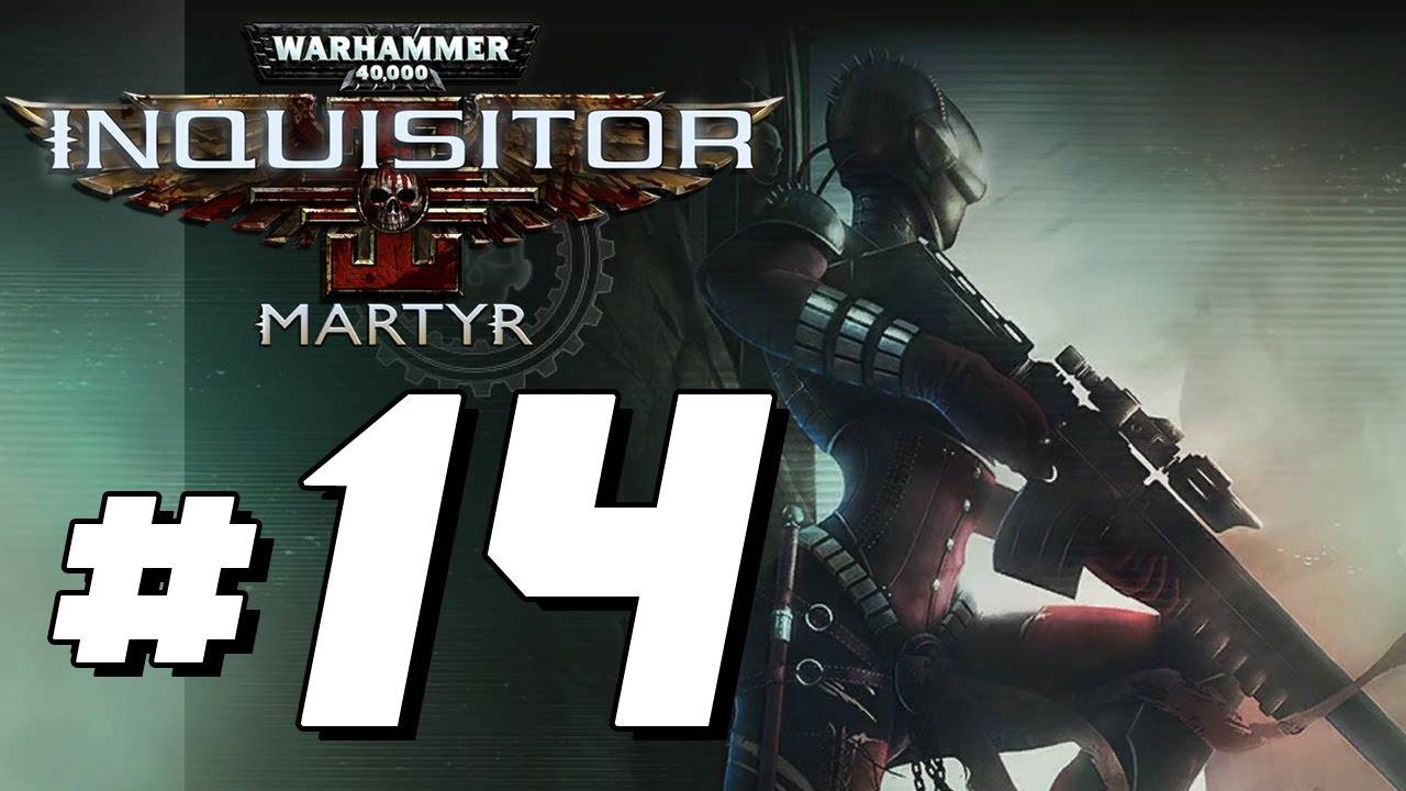 Warhammer 40K Inquisitor Martyr - Full Game Walkthrough - Part 14