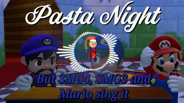 pasta night but SMG4 mario and smg3 sings it