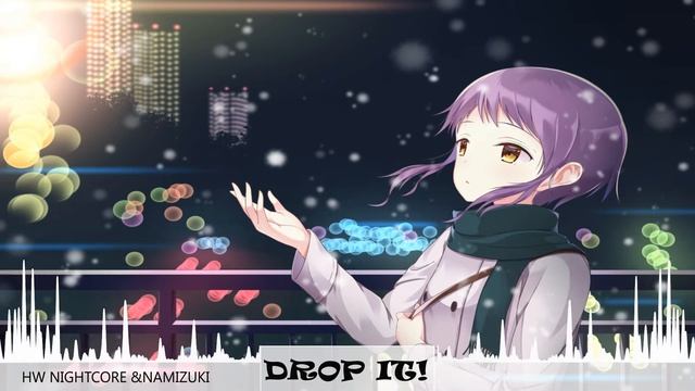 Nightcore DROP IT!(Remastered) - K-391