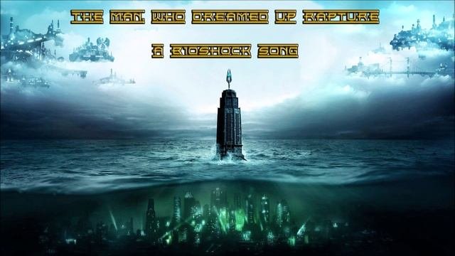 "Bioshock" The Man Who Dreamed Up Rapture