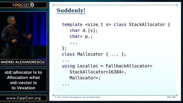 Andrei Alexandrescu - std::allocator Is to Allocation what std::vector Is to Vexation CppCon 2015