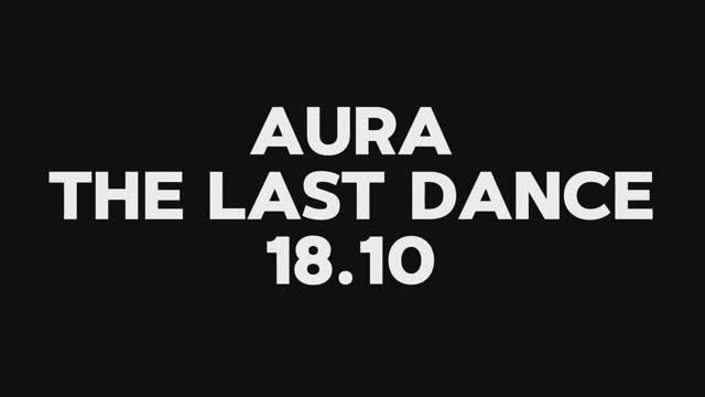 AURA - The Last Dance [ snippet] дроп 18.10