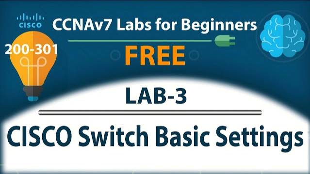 CISCO Switch Basic Settings - Lab3 | Free CCNA 200-301 Complete Lab Course