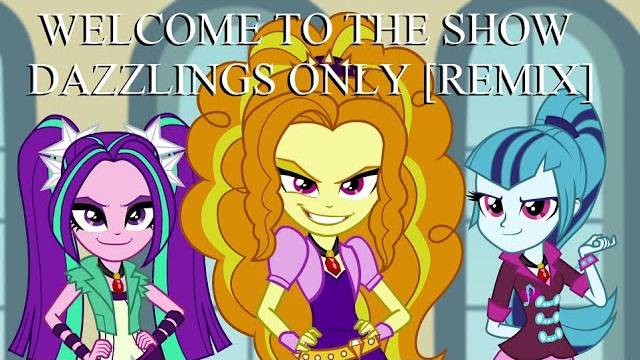 Welcome To The Show Dazzlings Only [Remix]