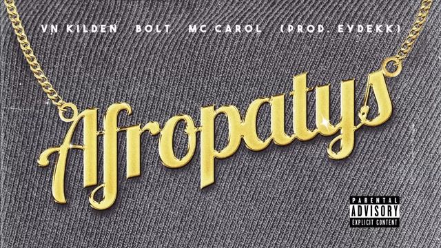 AFROPATYS - MC Carol, VN Kilden & Bolt (Produção Musical Eydekk) | Áudio Oficial