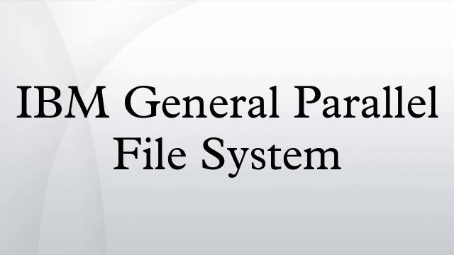 IBM General Parallel File System