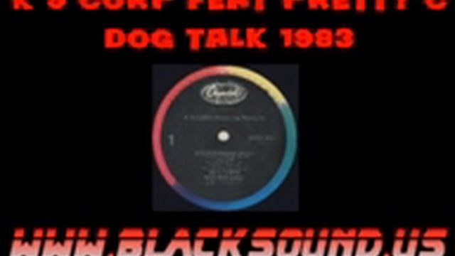 K 9 Corp feat Pretty C Dog Talk 1983 www.blacksound.us.flv