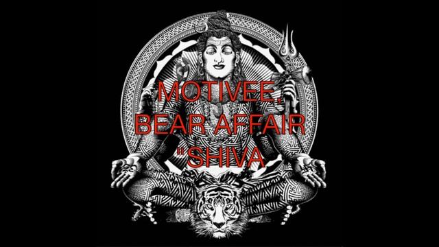 Motivee, Bear Affair - Shiva