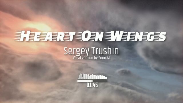 Sergey Trushin - Heart On Wings (Vocal Version by Suno AI)