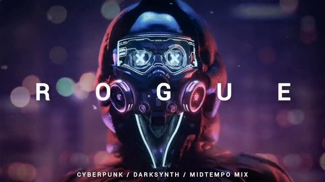 Cyberpunk  Darksynth  Midtempo Mix 'ROGUE'