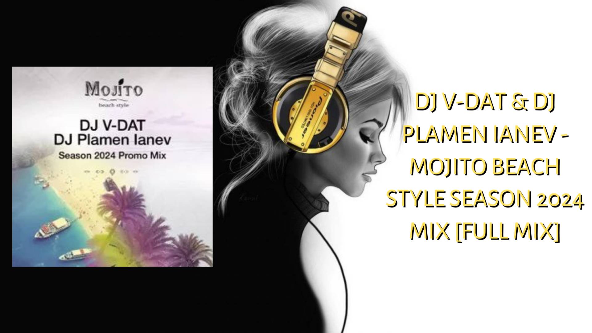 DJ V-Dat & DJ Plamen Ianev - Mojito Beach Style Season 2024 Mix [Full Mix]