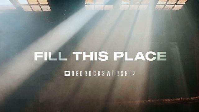 Red Rocks Worship – Fill This Place (Studio Version)