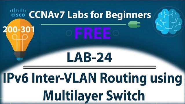 IPv6 Inter VLAN Routing using Multilayer Switch - Lab24 | Free CCNA 200-301 Lab Course