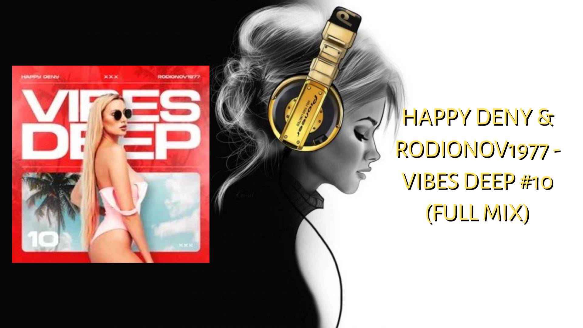 Happy Deny & Rodionov1977 - Vibes Deep #10 (FULL MIX)