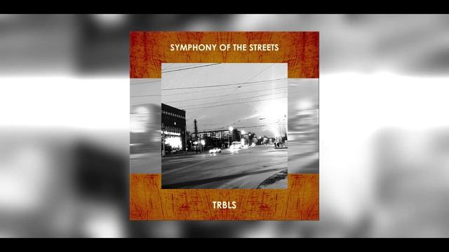 TRBLS - Symphony of the Streets (2021)