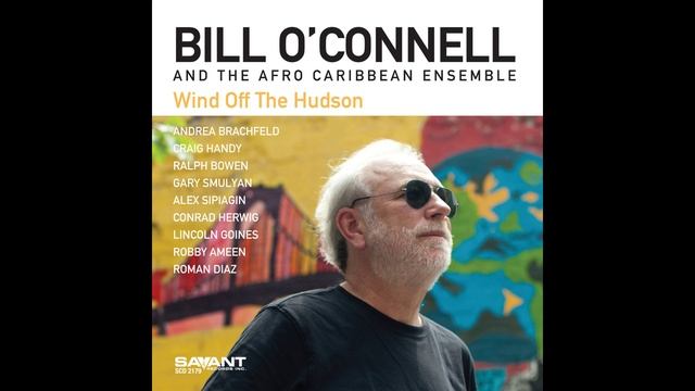 Bill O'Connell, The Afro Caribbean Ensemble - Wind Off the Hudson