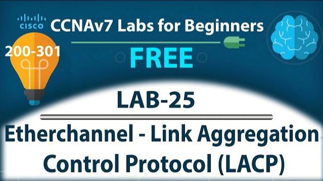 Etherchannel Link Aggregation Control Protocol LACP - Lab25 | Free CCNA 200-301 Lab Course