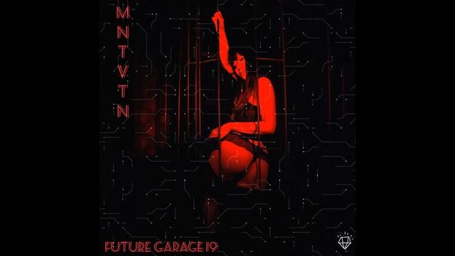 MNTVTN - Future Garage 19