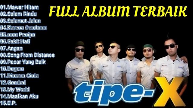 TIPE-X - KUMPULAN LAGU - LAGU PILIHAN TERBAIK & TERPOPULER