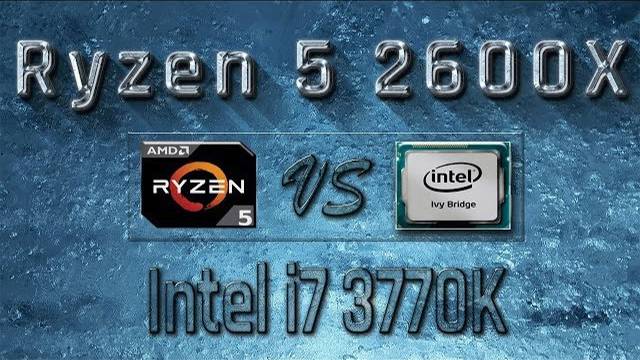 Ryzen 5 2600X vs i7 3770K Benchmarks | Gaming Tests Review & Comparison