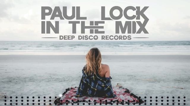 Deep House DJ Set _73 - In The Mix With Paul Lock (Original Tracks)