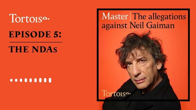 Master: the allegations against Neil Gaiman – episode 5: The NDAs | Full podcast