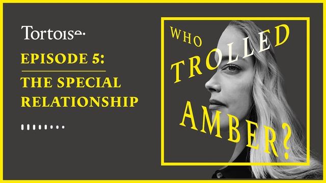 Who Trolled Amber? | Episode 5: The special relationship