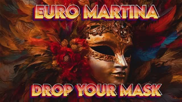 EuroMartina - Drop Your Mask