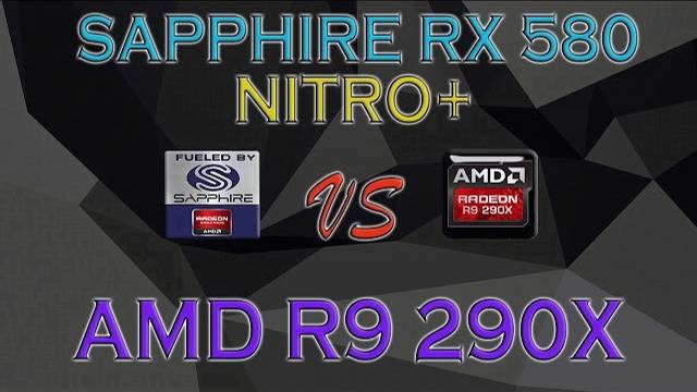 SAPPHIRE RX 580 Nitro+ vs R9 290X BENCHMARKS / GAME TESTS & REVIEW / 1080p, 1440p, 4K