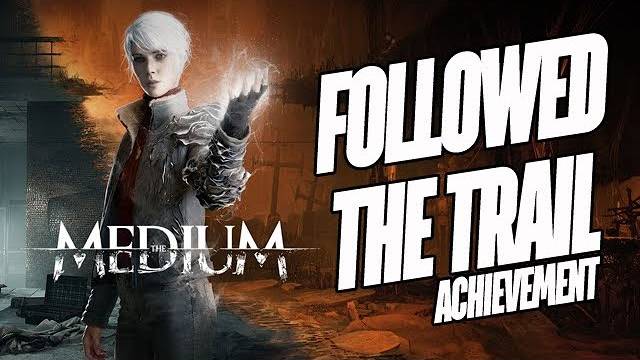 The Medium - Followed the Trail Achievement