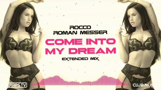 Roman Messer × Rocco - Come into My Dream (Extended Mix)