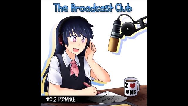 The Broadcast Club Episode 12  - Romance in Visual Novels