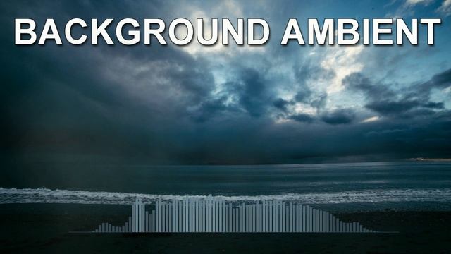 Background Ambient  (Ambient Music Mix)