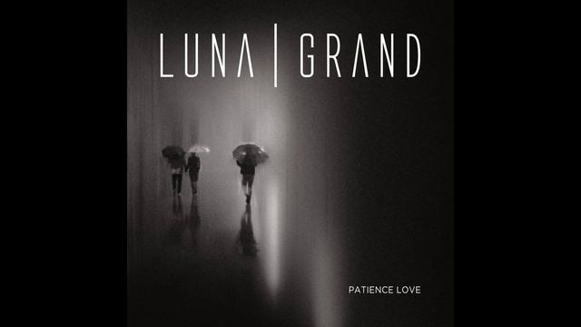 Luna Grand - Love Won't Change