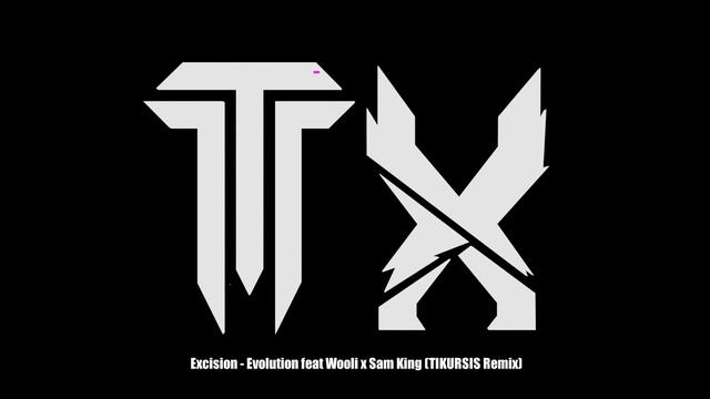 Excision-Evolution feat Wooli x Sam King (TIKURSIS Remix)