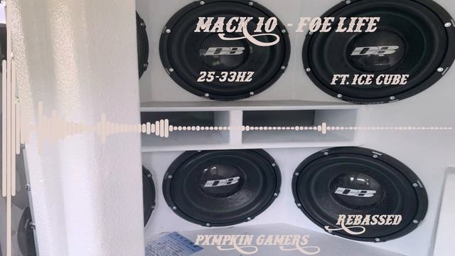 (25-33Hz) Mack 10 - Foe Life [Rebassed By PXMPKIN GAMERS]