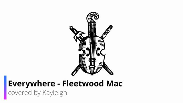 Everywhere - Fleetwood Mac (covered by Kayleigh)