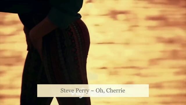 Steve Perry ~ Oh, Cherrie