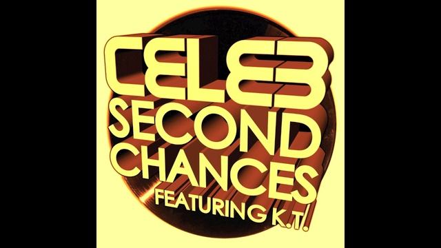 CELEB - Second Chances Featuring K.T. (Clip) Available on iTunes Now!