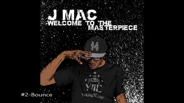 bounce-WelcomeToTheMasterpiece by j mac the masterpiece