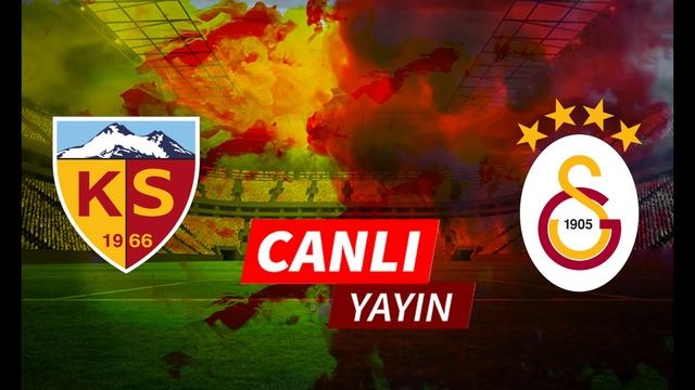 Galatasaray Kayseri spor Canlı Yayın Maç Linki