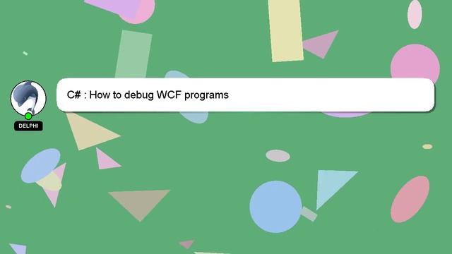C# : How to debug WCF programs