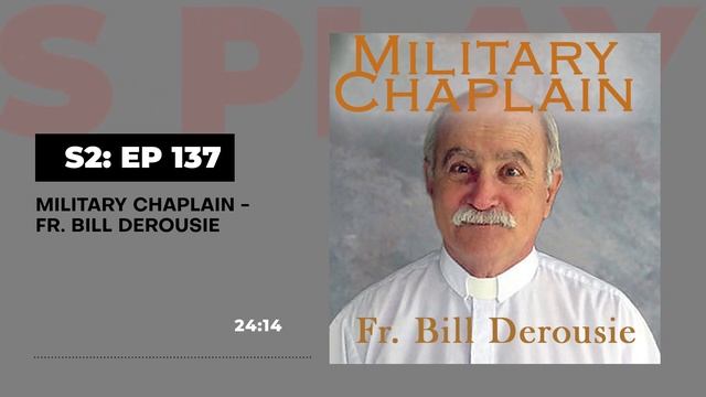 God's Playbook - S2 Episode 137 - Military Chaplain: Fr.Bill Derousie