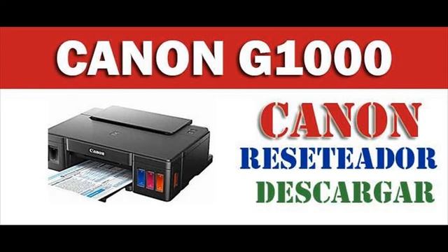 DESCARGAR PROGRAMA PARA RESETEAR IMPRESORA CANON PIXMA G1000