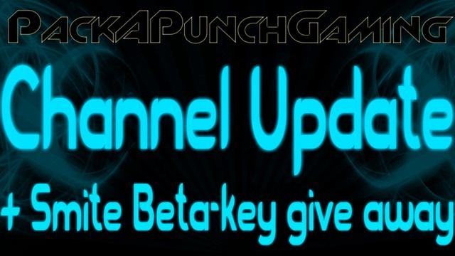 PackAPunchGaming: Channel Update + Smite Beta-key Giveaway