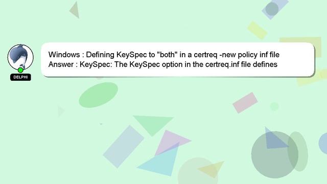 Windows : Defining KeySpec to "both" in a certreq -new policy inf file