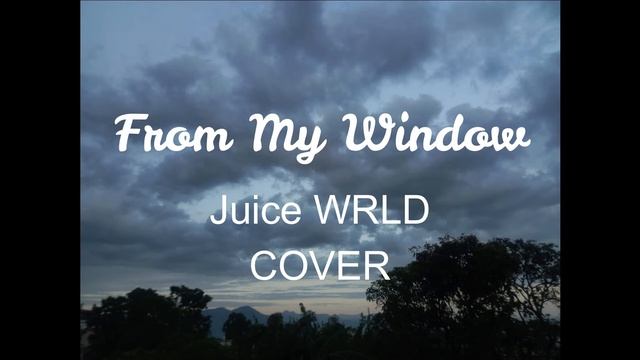 From My Window | Juice WRLD | Cover