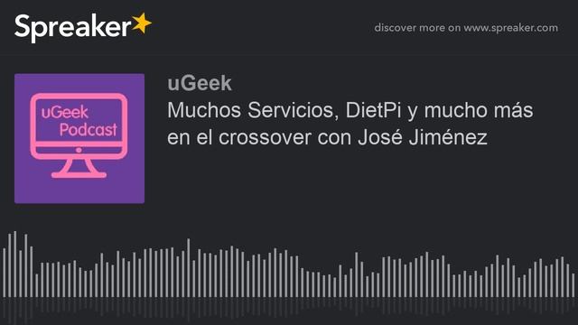 Muchos Servicios, DietPi y mucho más en el crossover con José Jiménez (parte 1 de 7, hecho con Spre