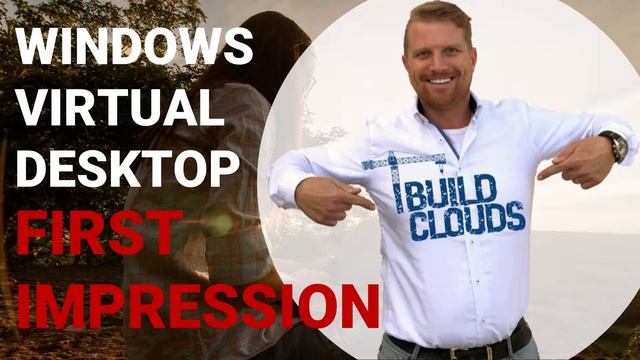 Windows Virtual Desktop First Impression - Episode 21