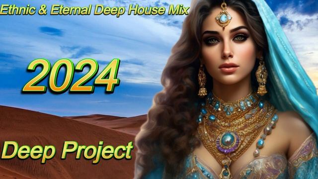 Deep Project   Ethnic & Eternal Deep House Mix